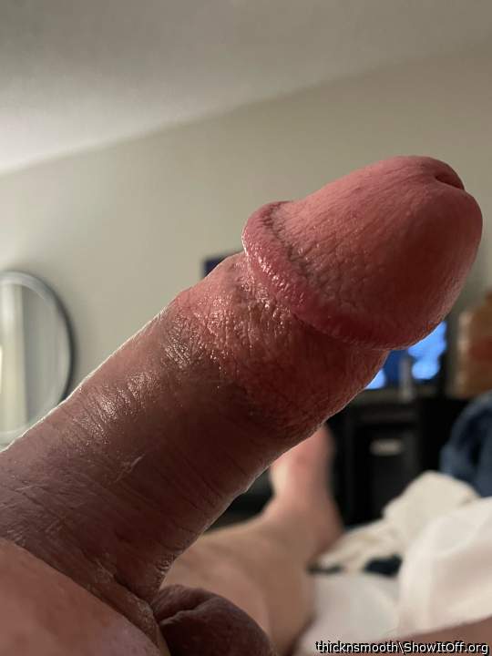 Yes indeed, thick and smooth, perfect for my mouth and ass! 