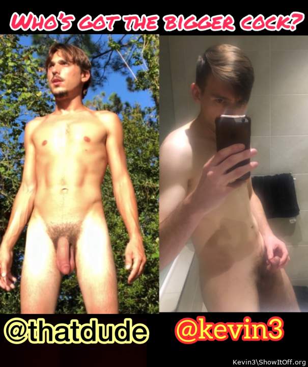 Who’s got the bigger dick?