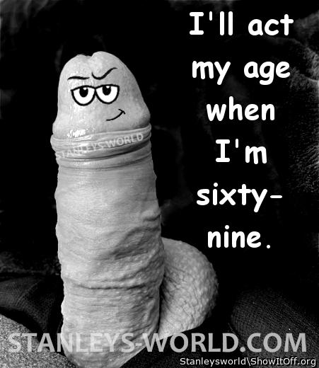 Act my age?  Not yet.