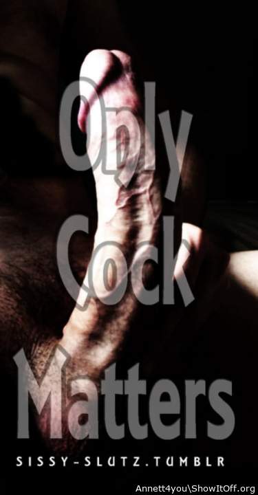 Cock provides everything!!!!  