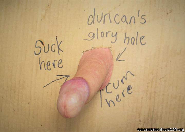 duncanidaho's glory hole - suck me!!!