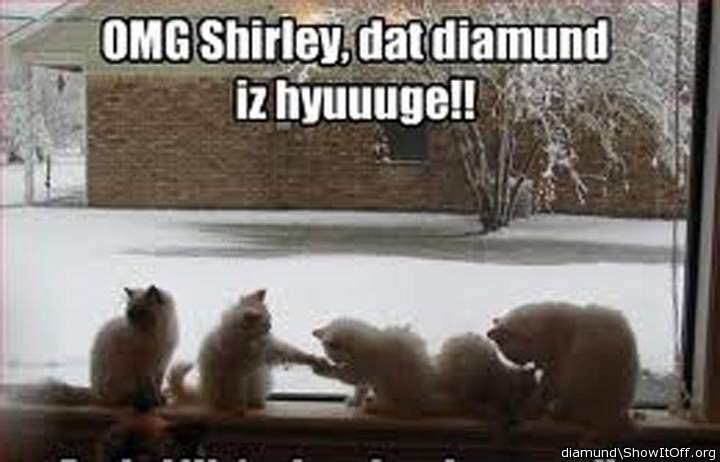 You're huge diamund   