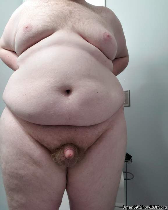 Hello I admire your fat body and your big man tits , can I a